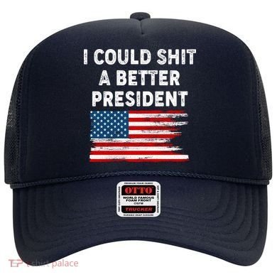 I Could Shit A Better President Distressed USA American Flag Hat