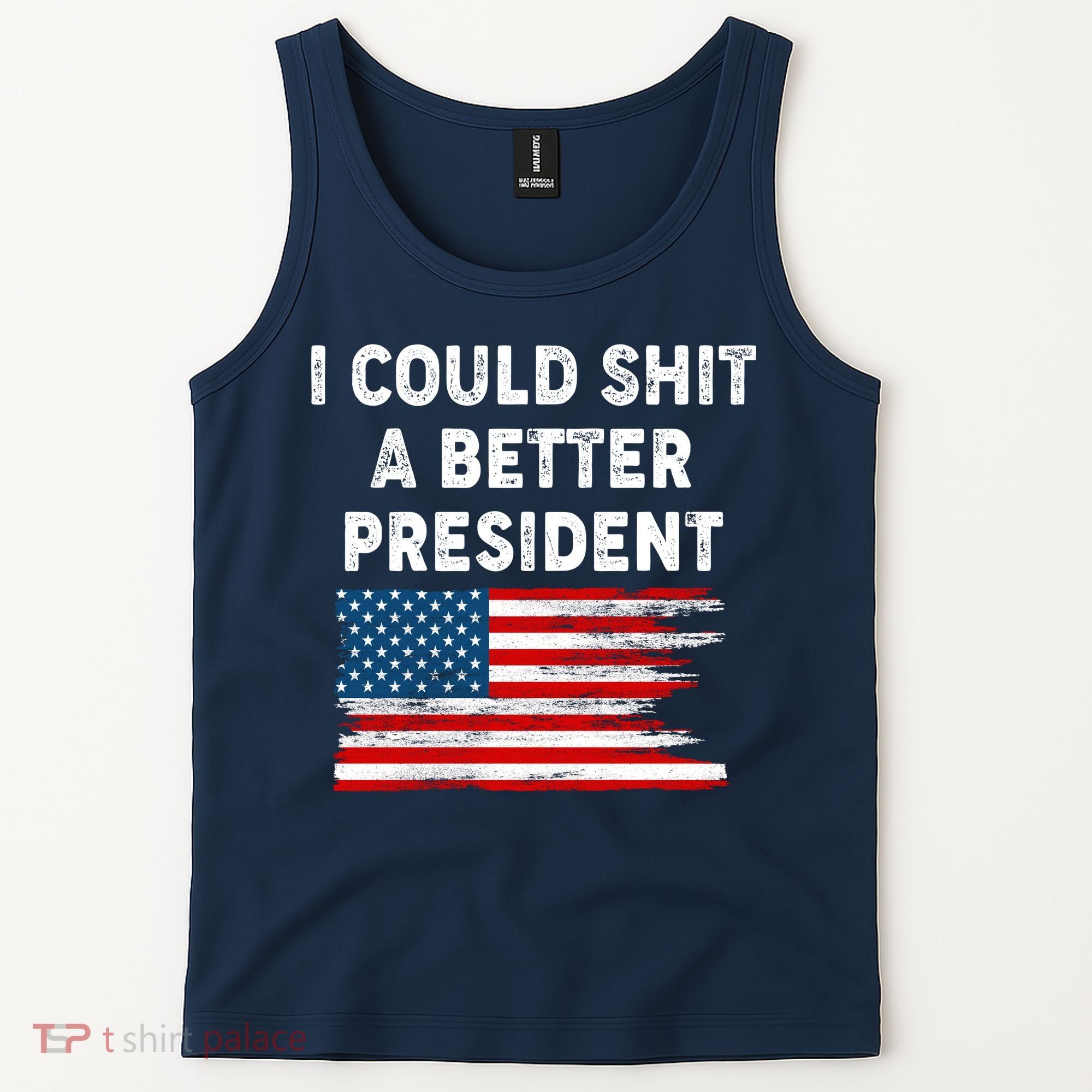 I Could Shit A Better President Distressed USA American Flag Tank Top