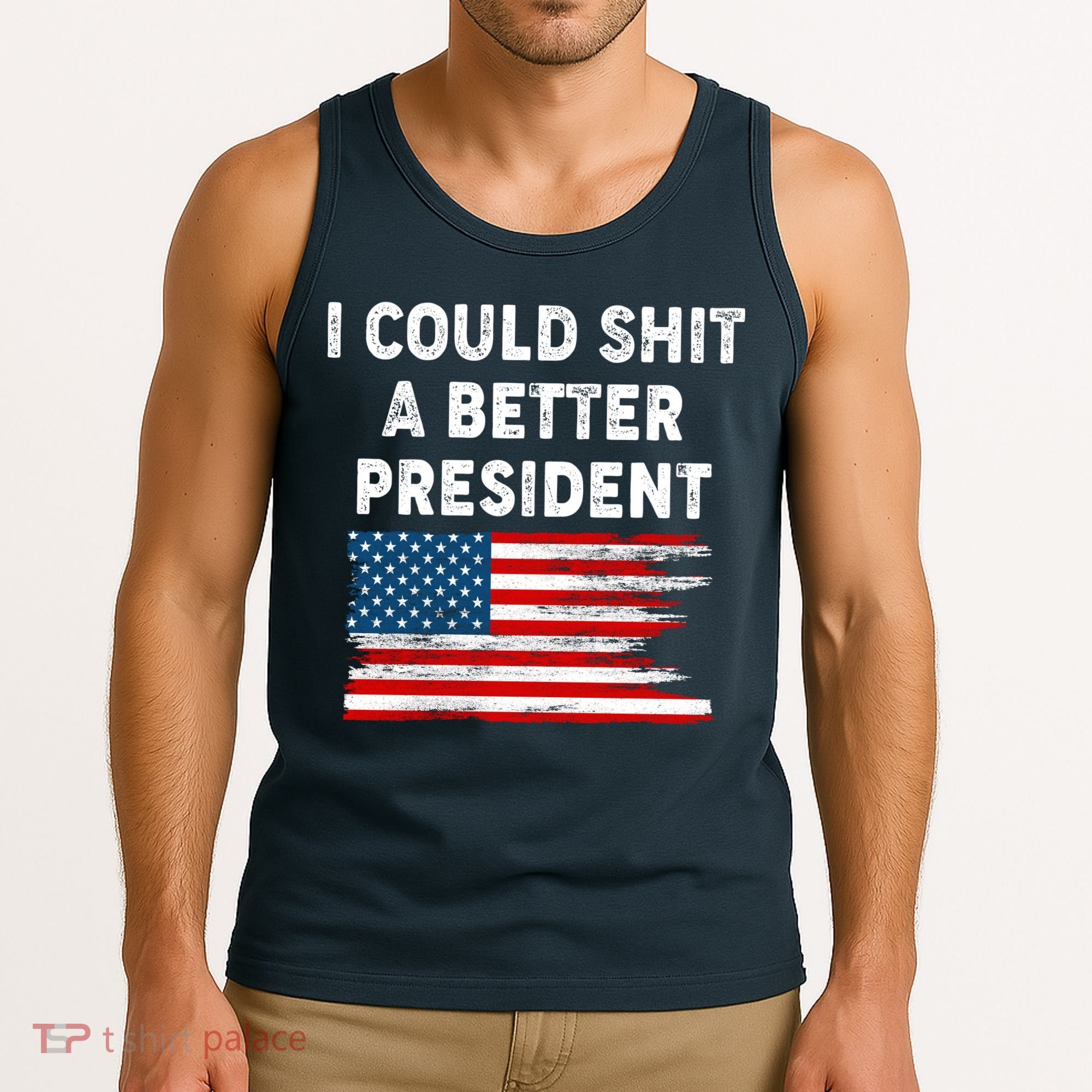 I Could Shit A Better President Distressed USA American Flag Tank Top