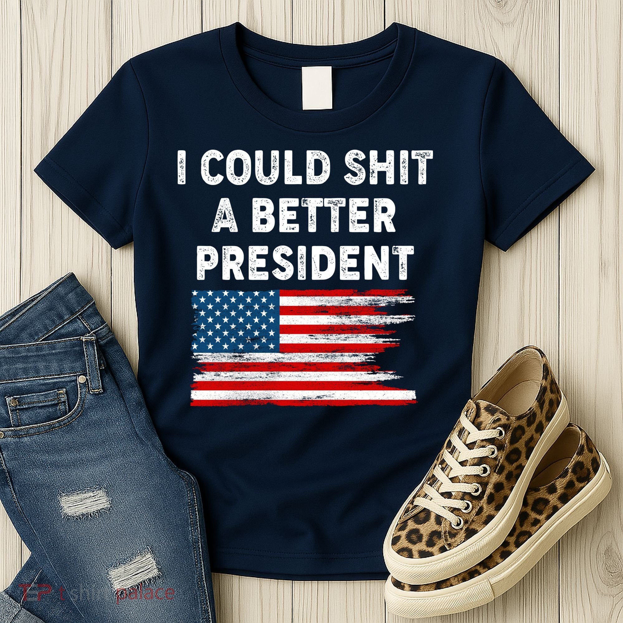 I Could Shit A Better President Distressed USA American Flag Women's T-Shirt