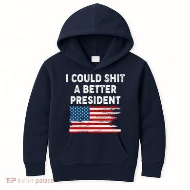 I Could Shit A Better President Distressed USA American Flag Kids Hoodie