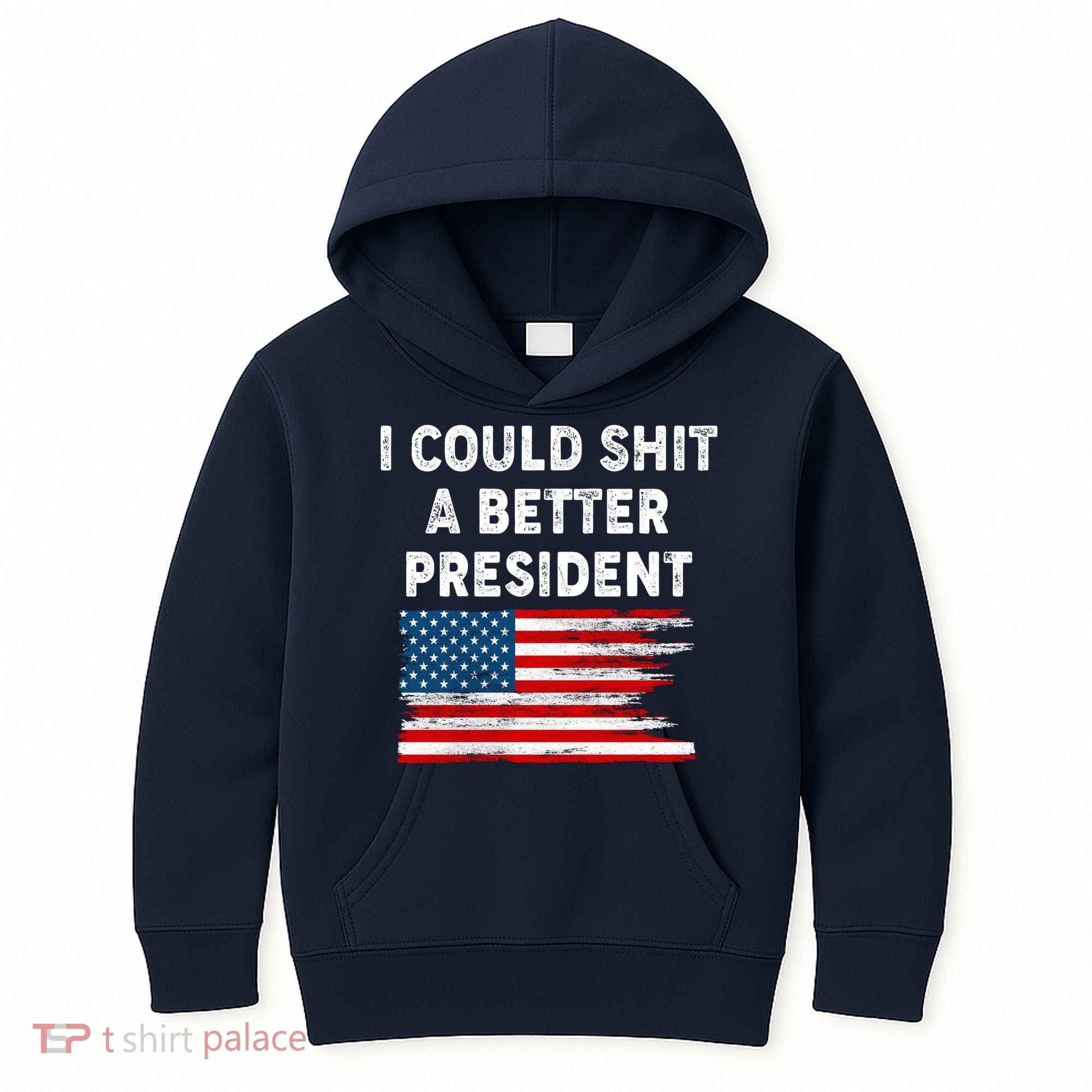 I Could Shit A Better President Distressed USA American Flag Kids Hoodie