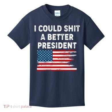 I Could Shit A Better President Distressed USA American Flag Kids T-Shirt