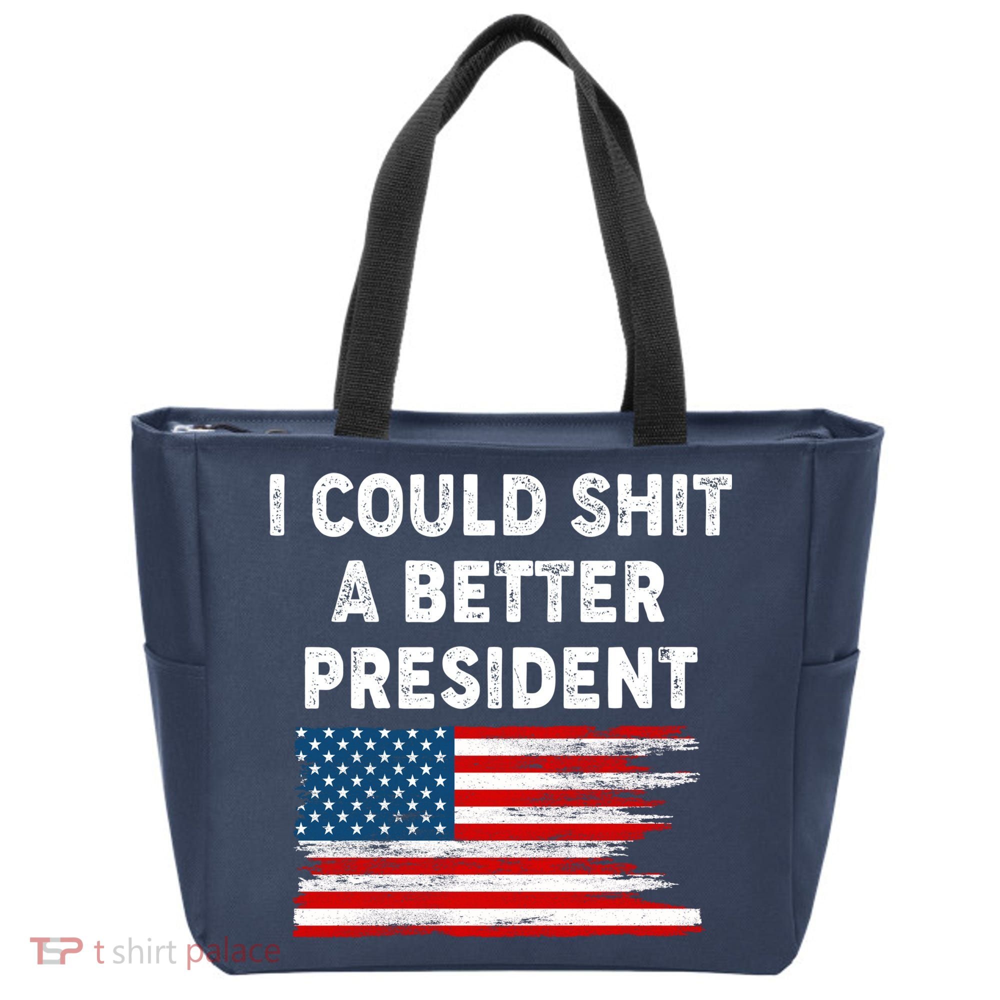 I Could Shit A Better President Distressed USA American Flag Tote Bag