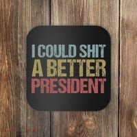 I Could Shit A Better President Funny Anti Trump Protest Coaster thumb 0