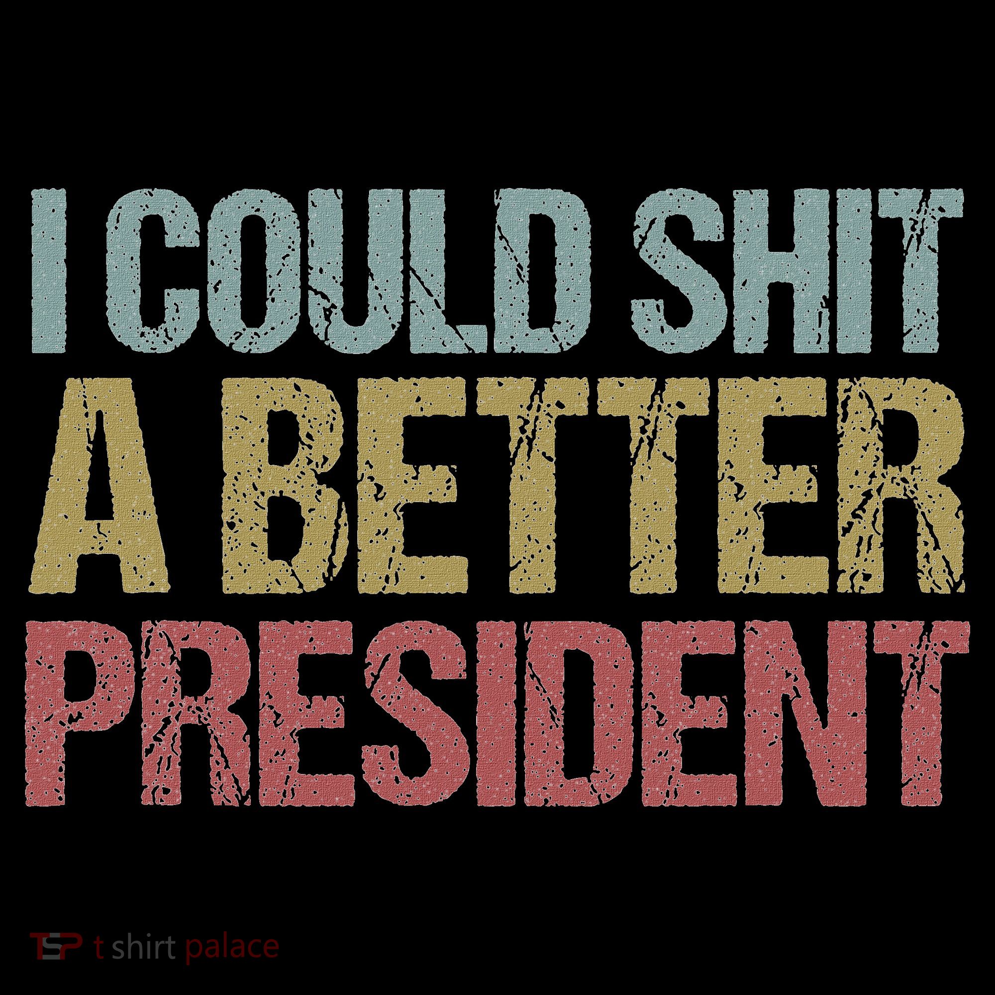 I Could Shit A Better President Funny Anti Trump Protest Women's Tank Top