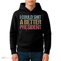I Could Shit A Better President Funny Anti Trump Protest Kids Hoodie thumb 4