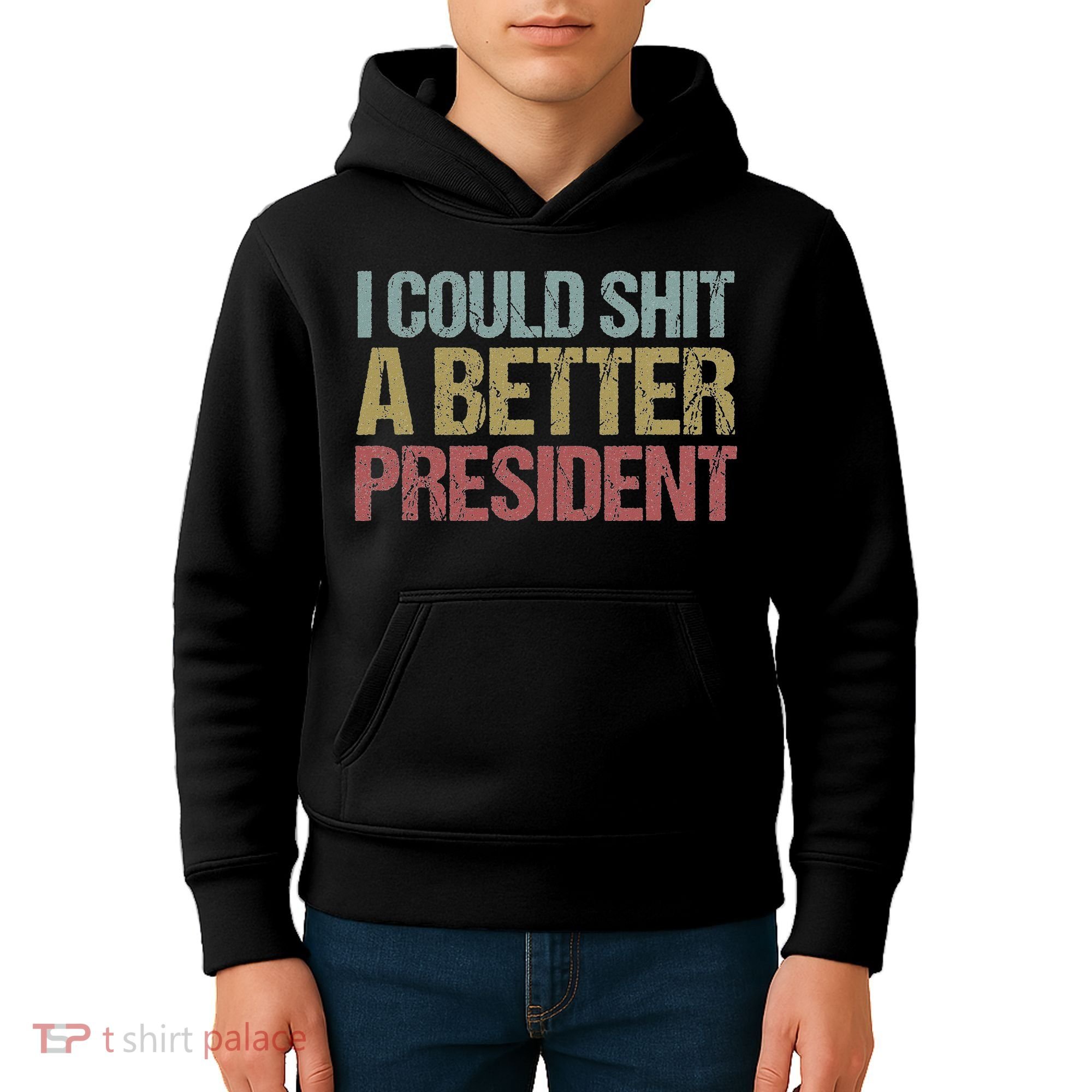 I Could Shit A Better President Funny Anti Trump Protest Kids Hoodie