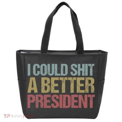 I Could Shit A Better President Funny Anti Trump Protest Tote Bag