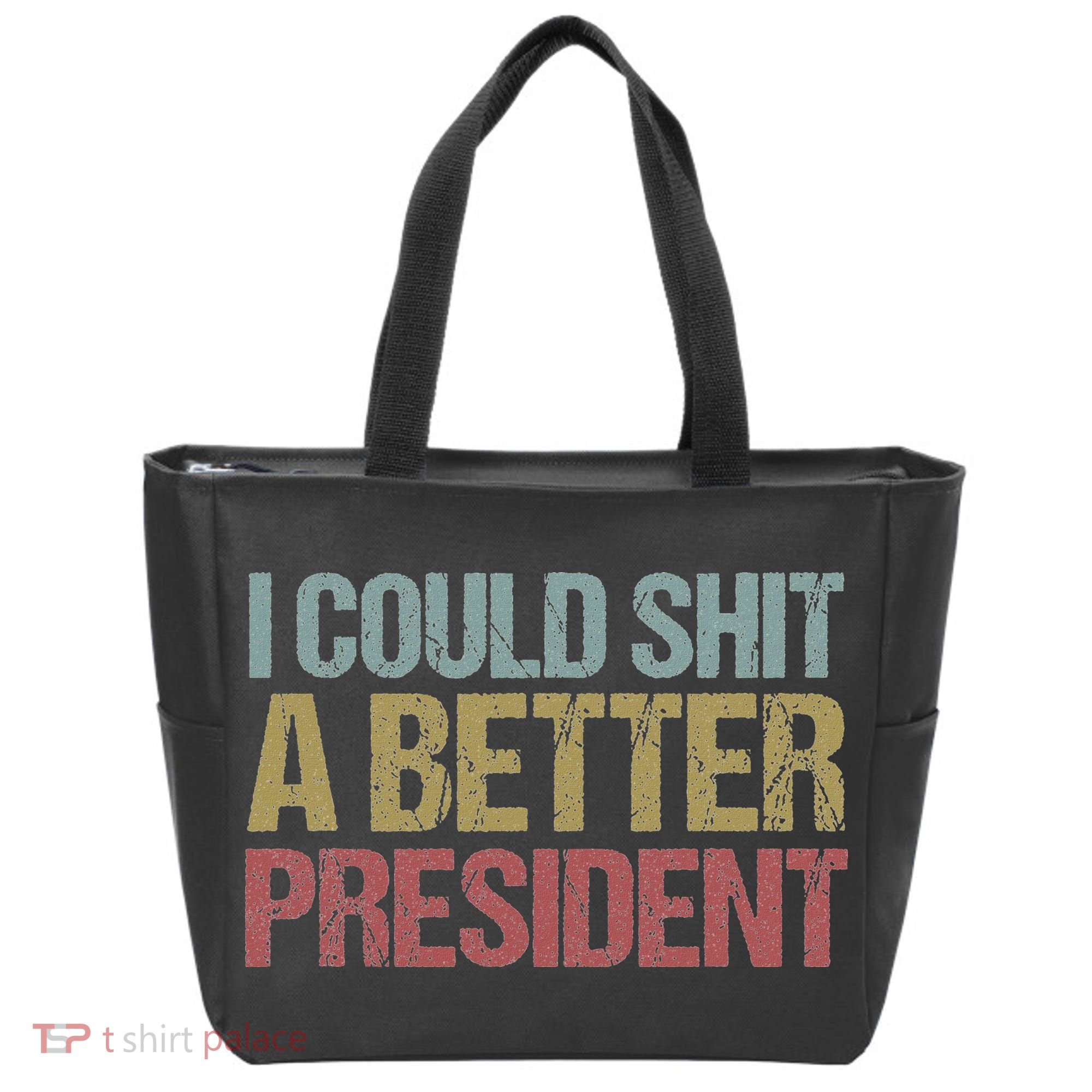 I Could Shit A Better President Funny Anti Trump Protest Tote Bag