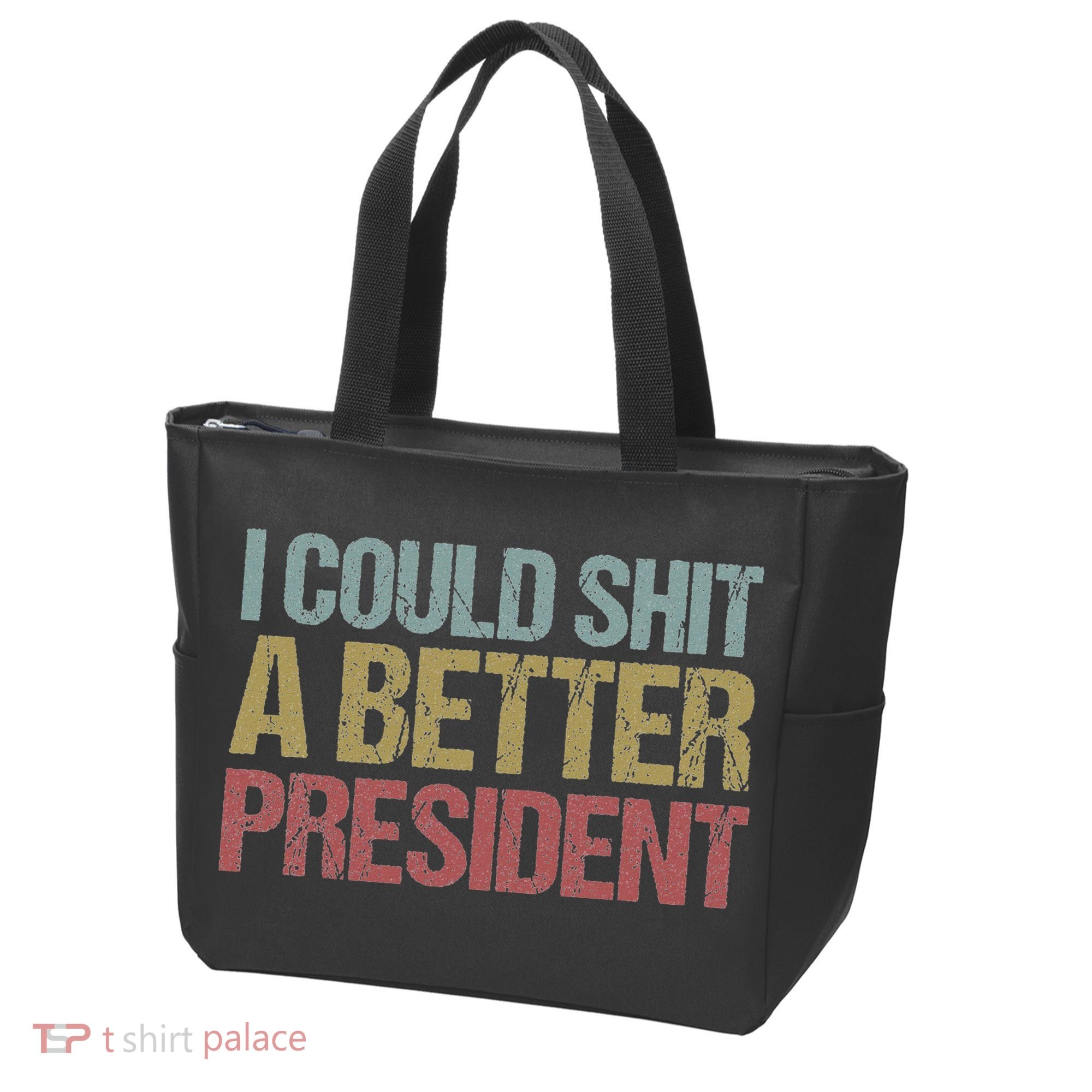 I Could Shit A Better President Funny Anti Trump Protest Tote Bag