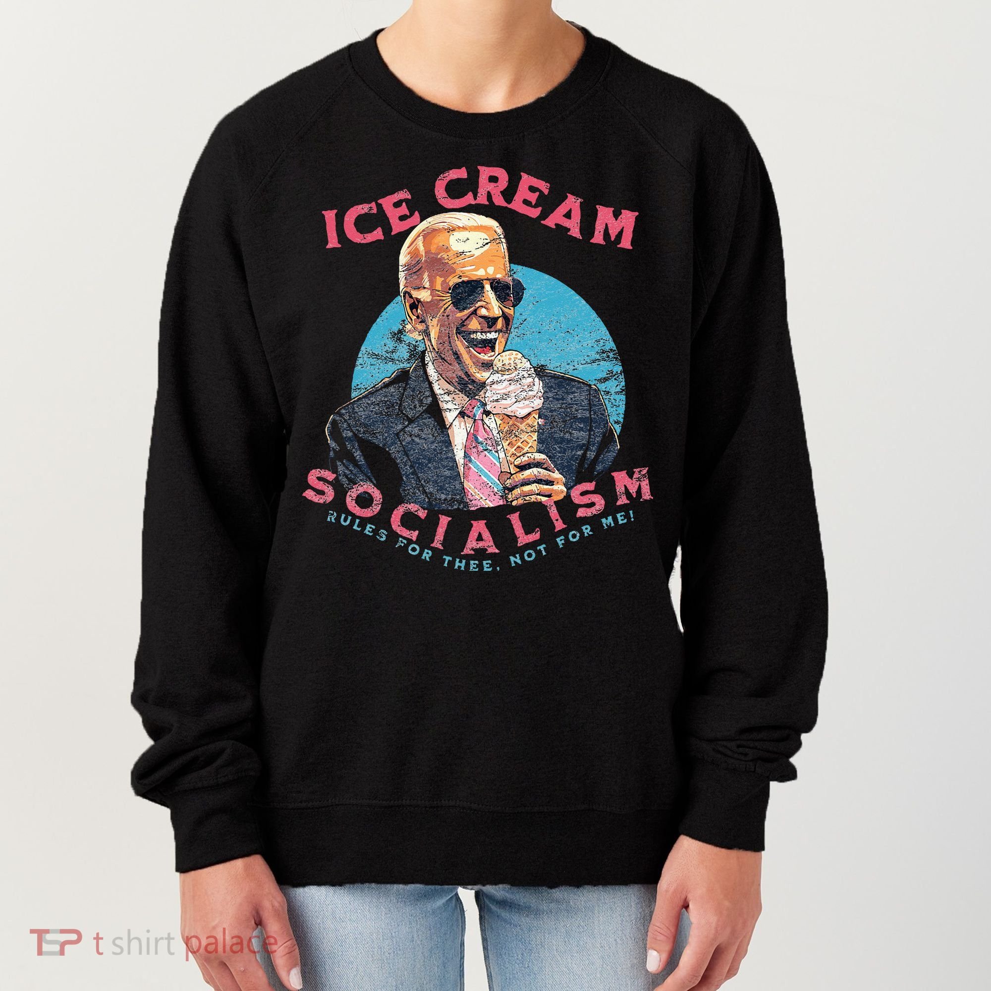 Ice Cream Socialism Rules for Thee Not for Me Joe Biden Women's Sweatshirt