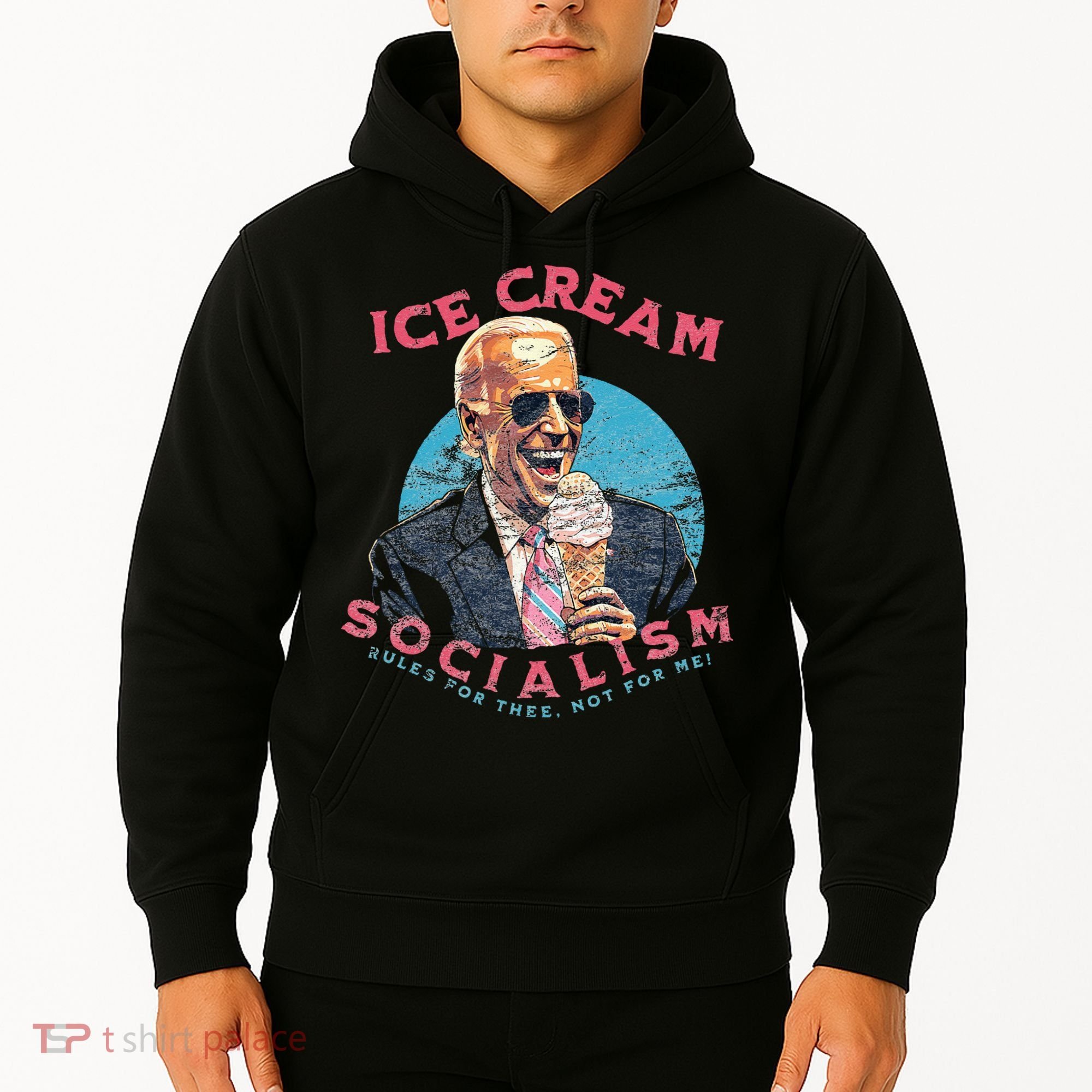 Ice Cream Socialism Rules for Thee Not for Me Joe Biden Hoodie