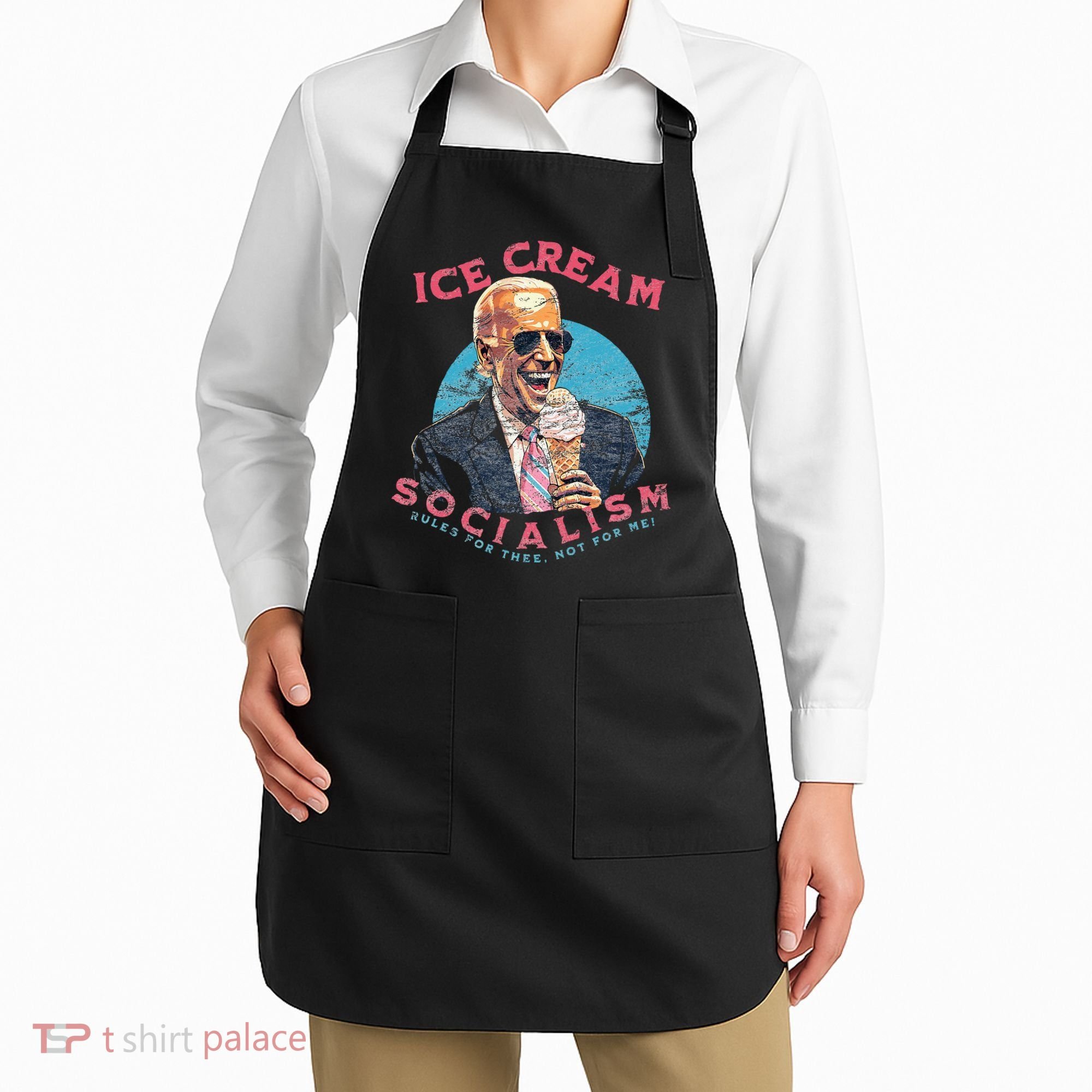 Ice Cream Socialism Rules for Thee Not for Me Joe Biden Apron