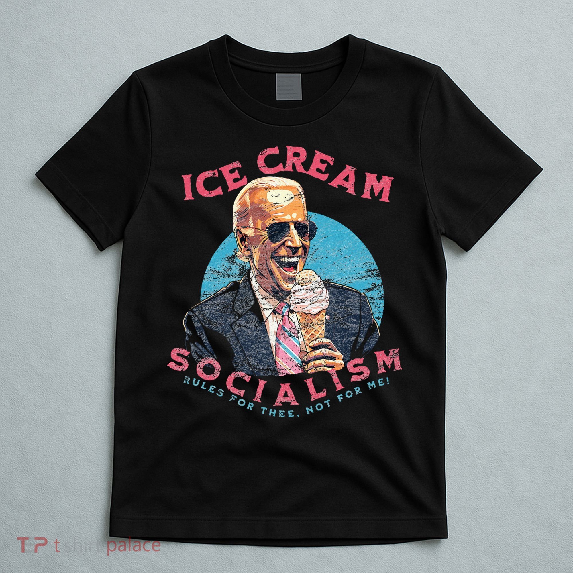 Ice Cream Socialism Rules for Thee Not for Me Joe Biden T-Shirt
