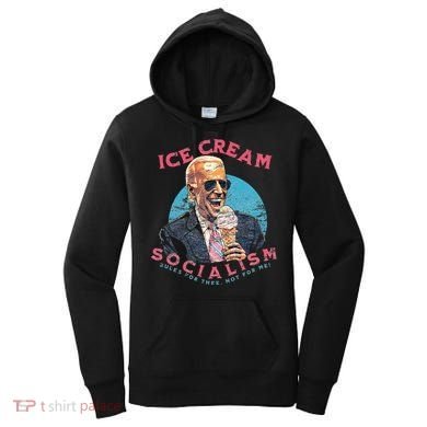 Ice Cream Socialism Rules for Thee Not for Me Joe Biden Women's Hoodie