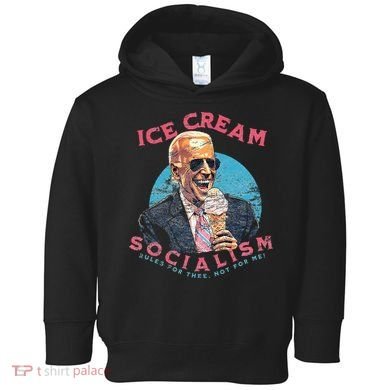 Ice Cream Socialism Rules for Thee Not for Me Joe Biden Toddler Hoodie