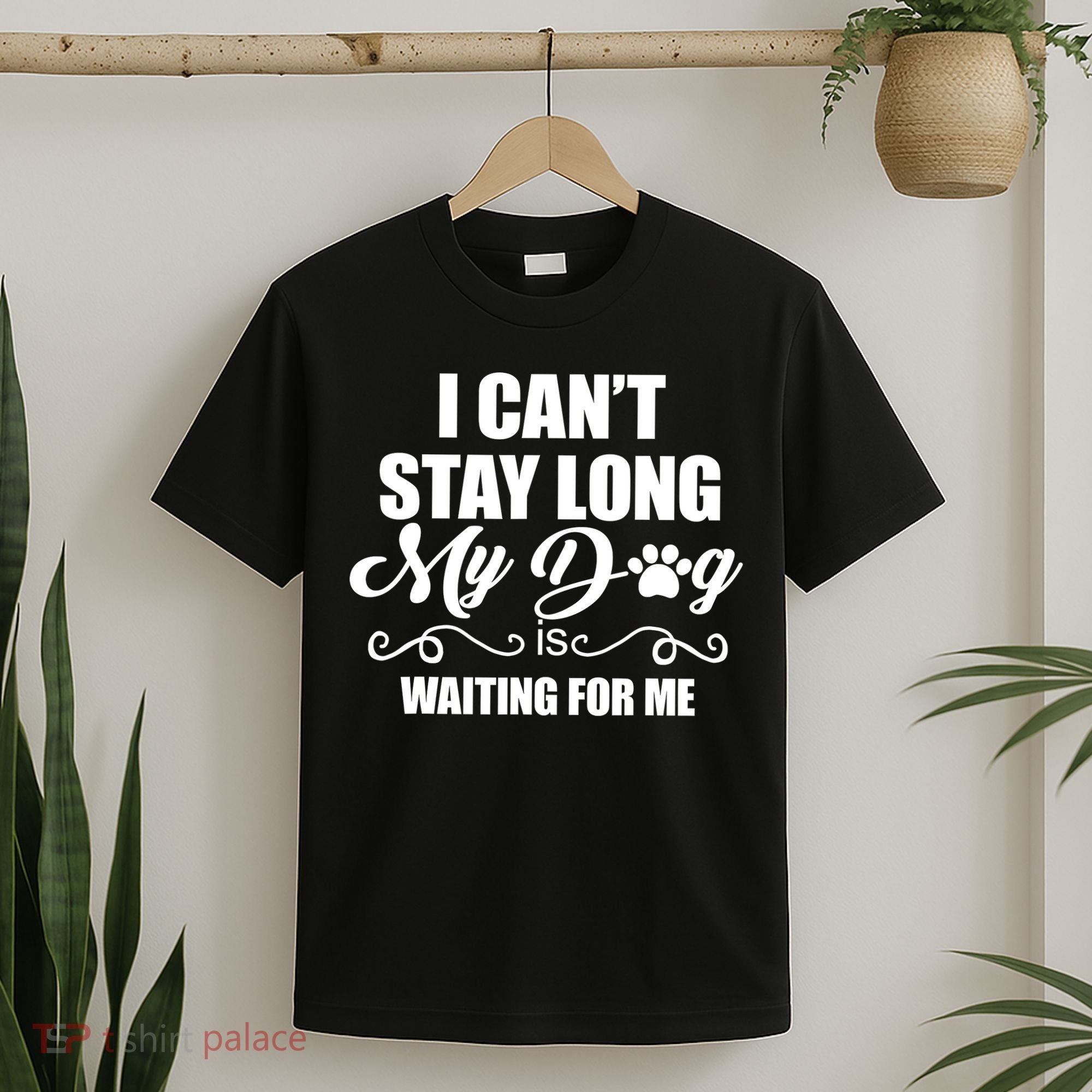 I CanT Stay Long My Dog Is Waiting For Me Funny Dog Lover T-Shirt