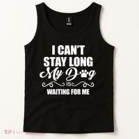 I CanT Stay Long My Dog Is Waiting For Me Funny Dog Lover Tank Top thumb 2