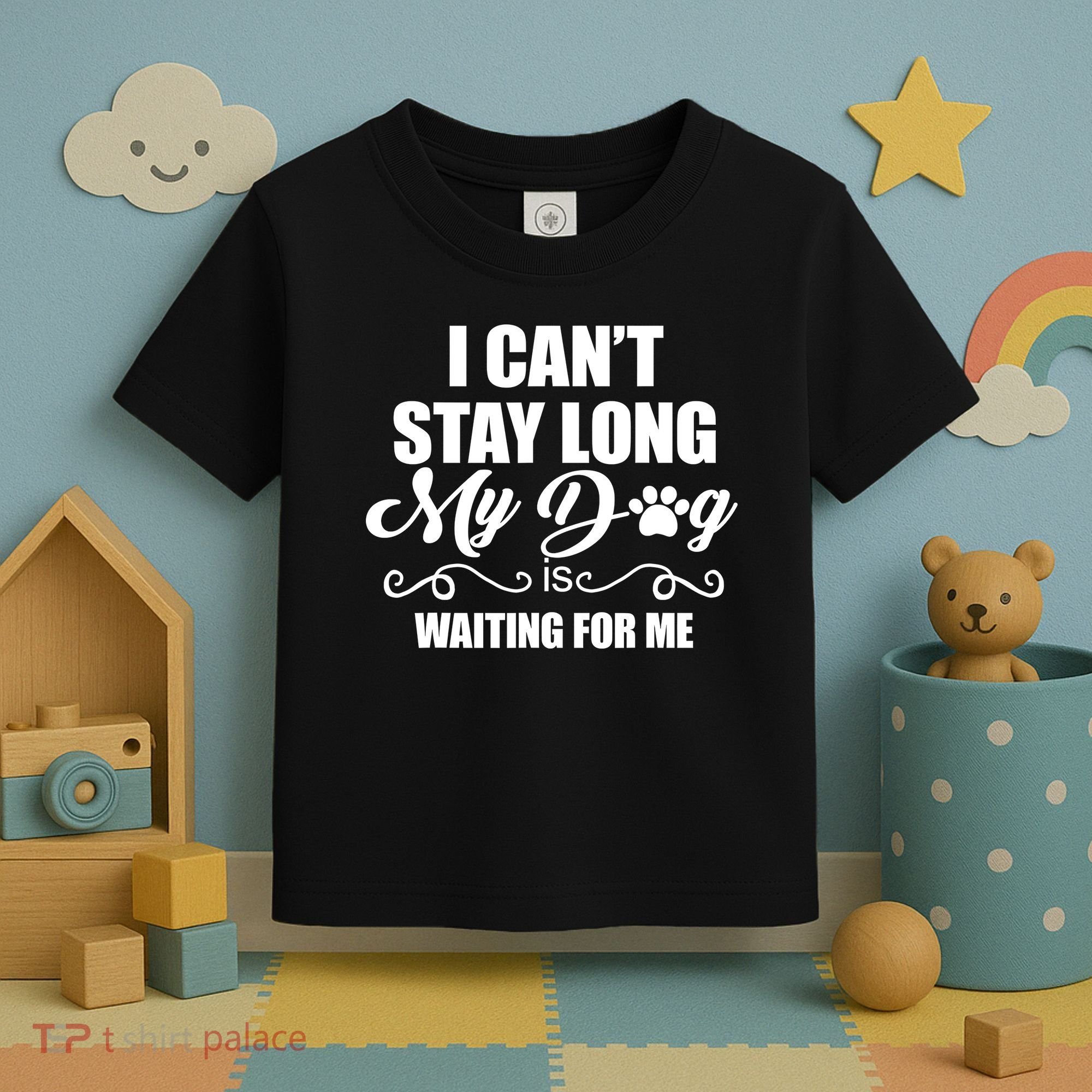 I CanT Stay Long My Dog Is Waiting For Me Funny Dog Lover Toddler T-Shirt