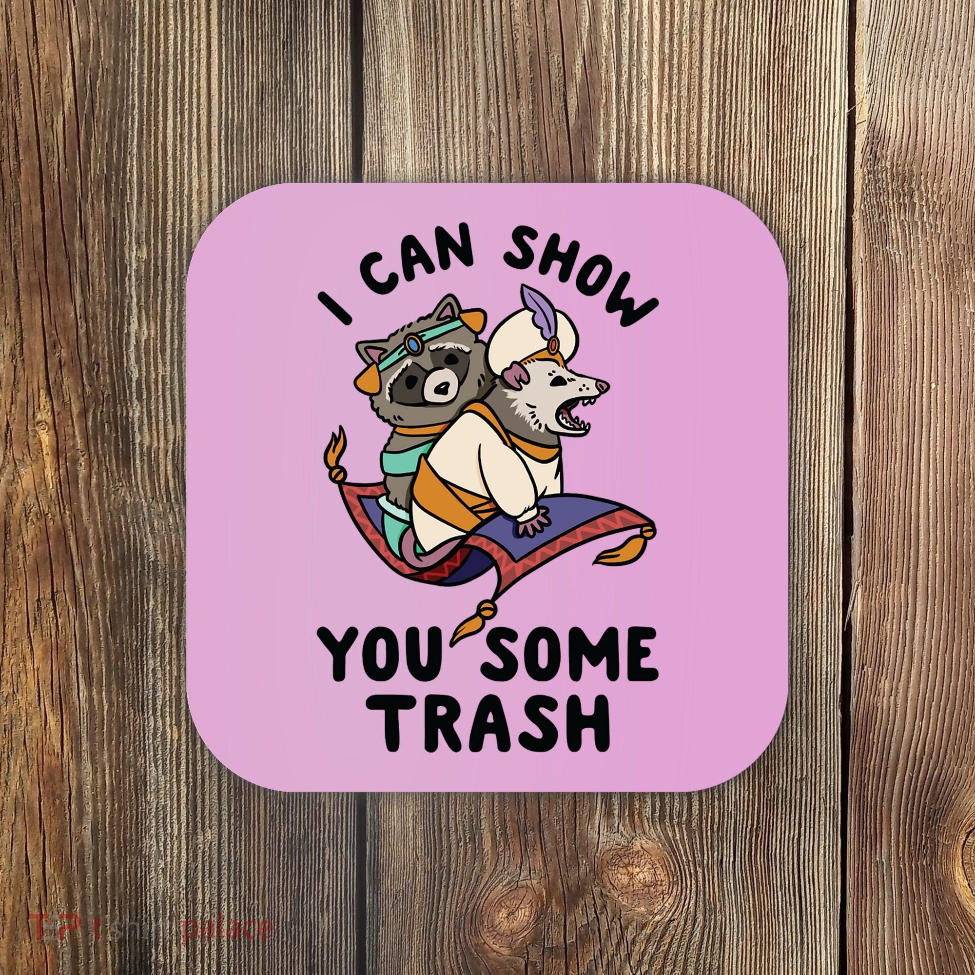 I Can Show You Some Trash, Funny Raccoon And Possum Coaster