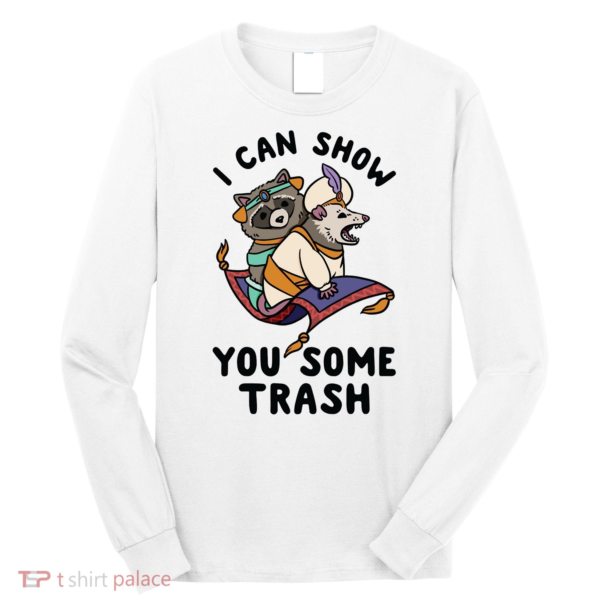 I Can Show You Some Trash, Funny Raccoon And Possum Long Sleeve Shirt