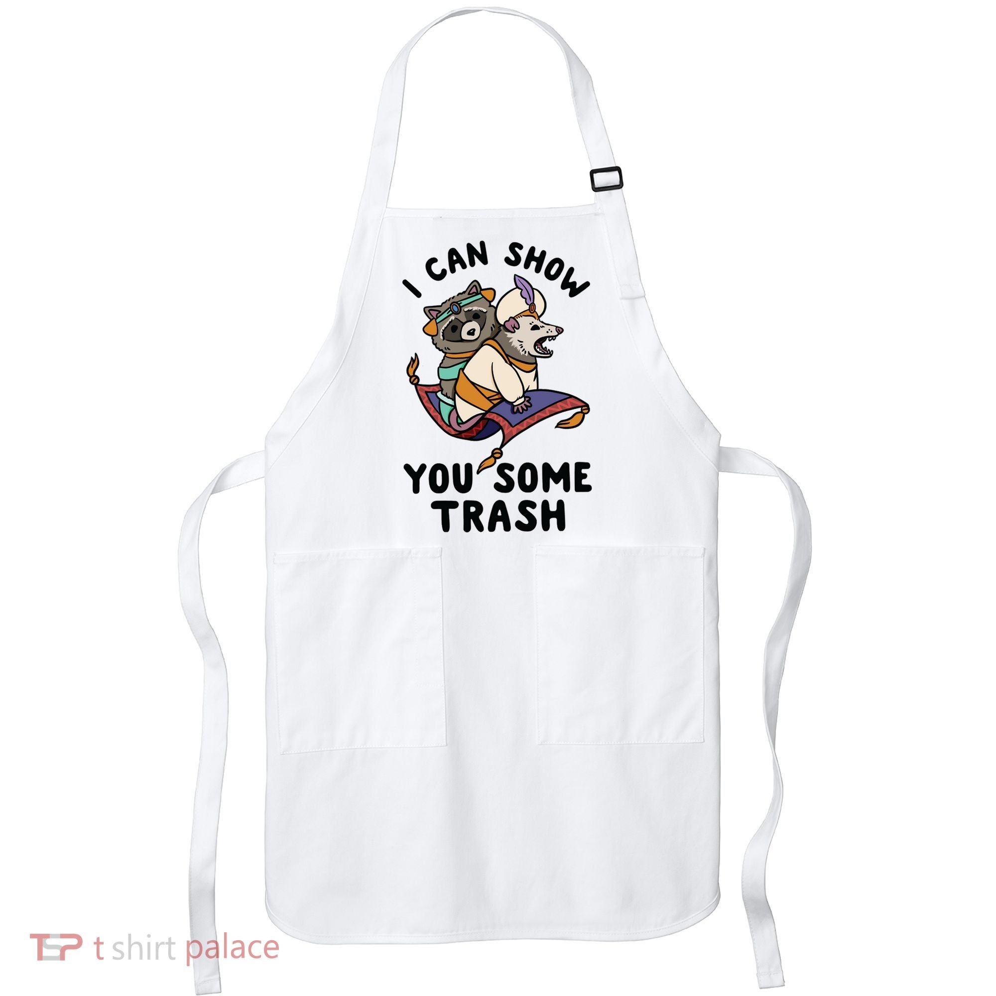 I Can Show You Some Trash, Funny Raccoon And Possum Apron