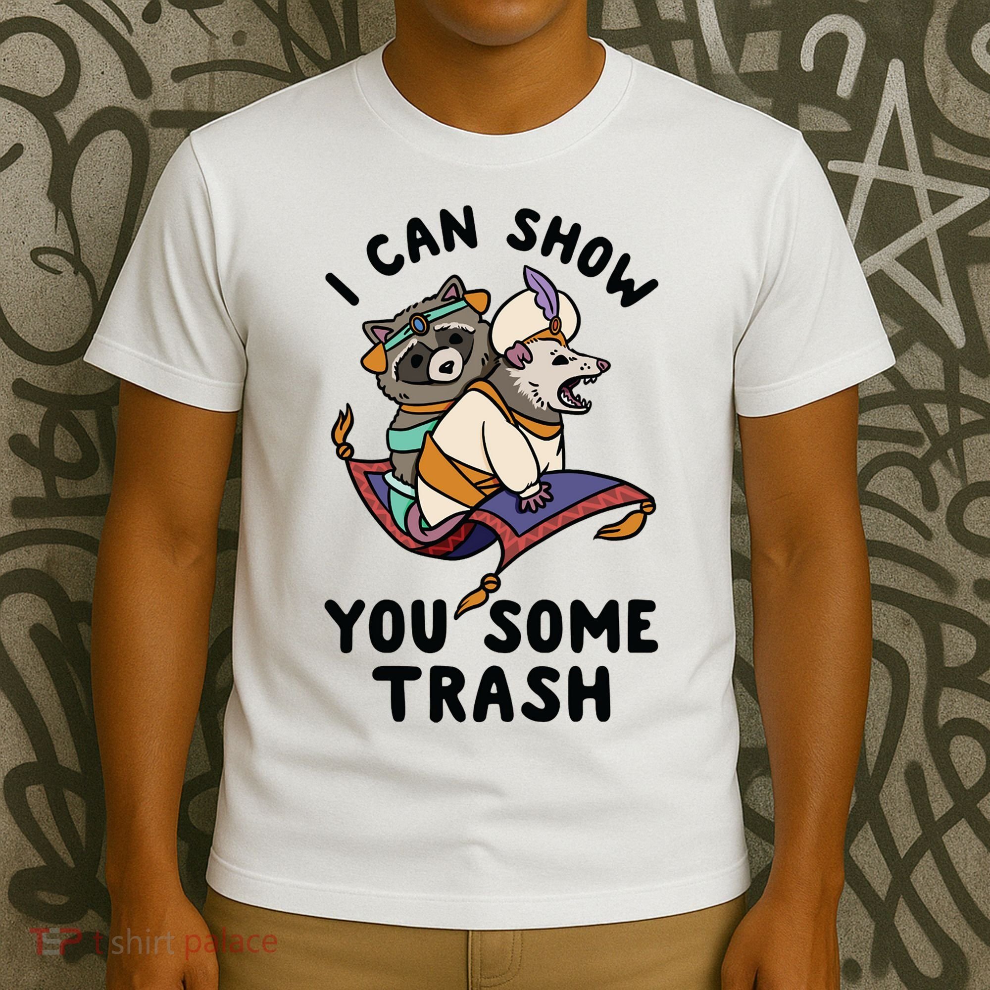 I Can Show You Some Trash, Funny Raccoon And Possum T-Shirt