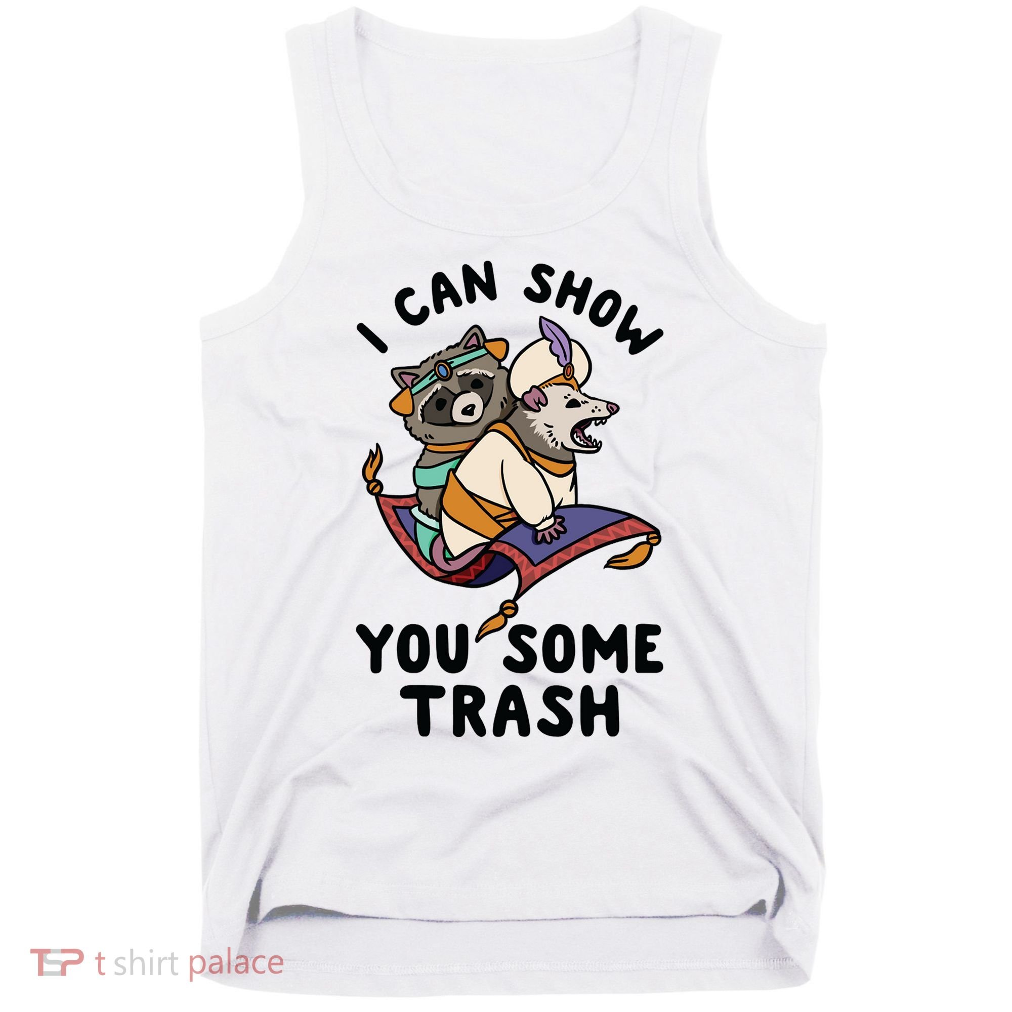 I Can Show You Some Trash, Funny Raccoon And Possum Tank Top