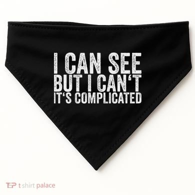 I Can See But I Can't It's Complicated USA-Made Doggie Bandana