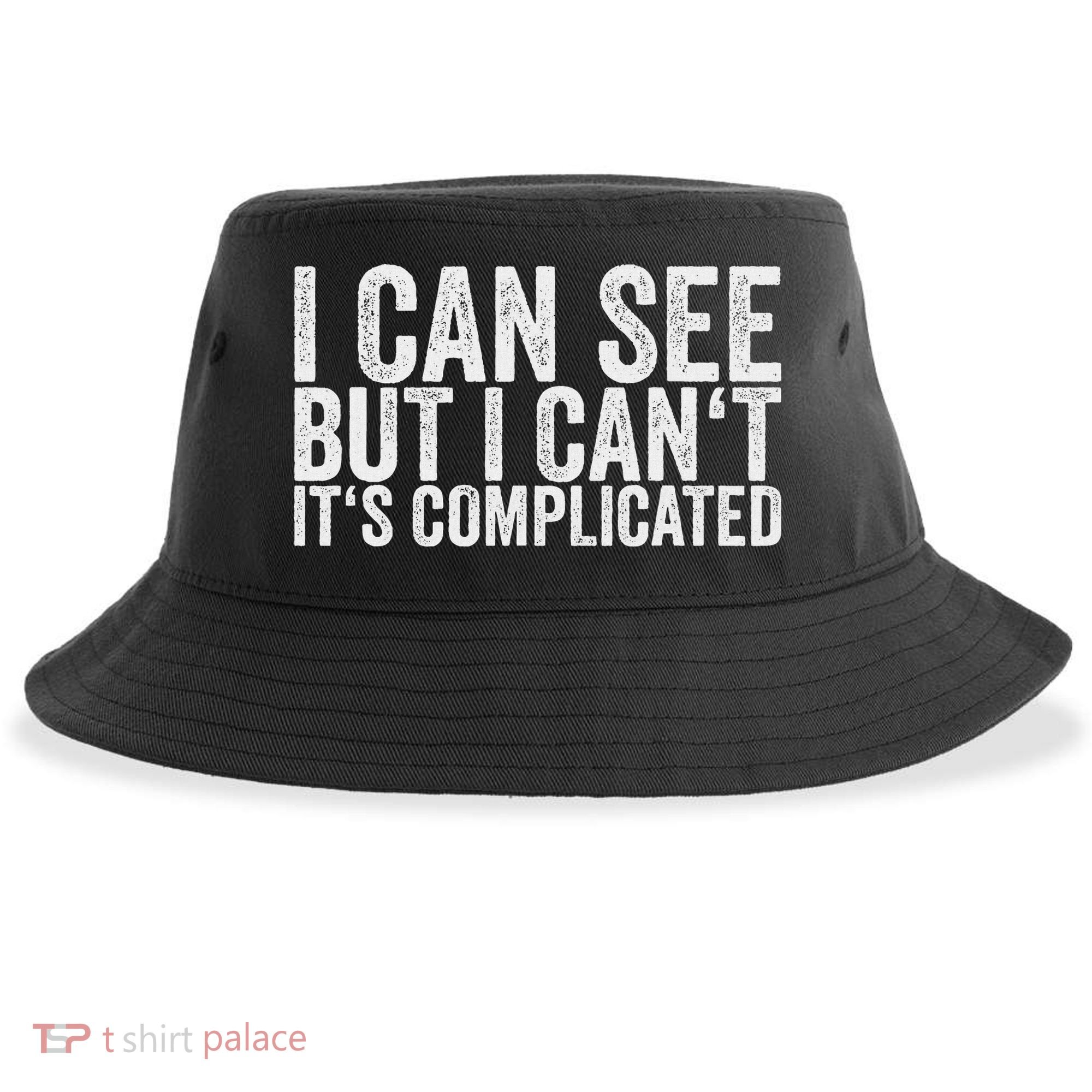 I Can See But I Can't It's Complicated Sustainable Bucket Hat