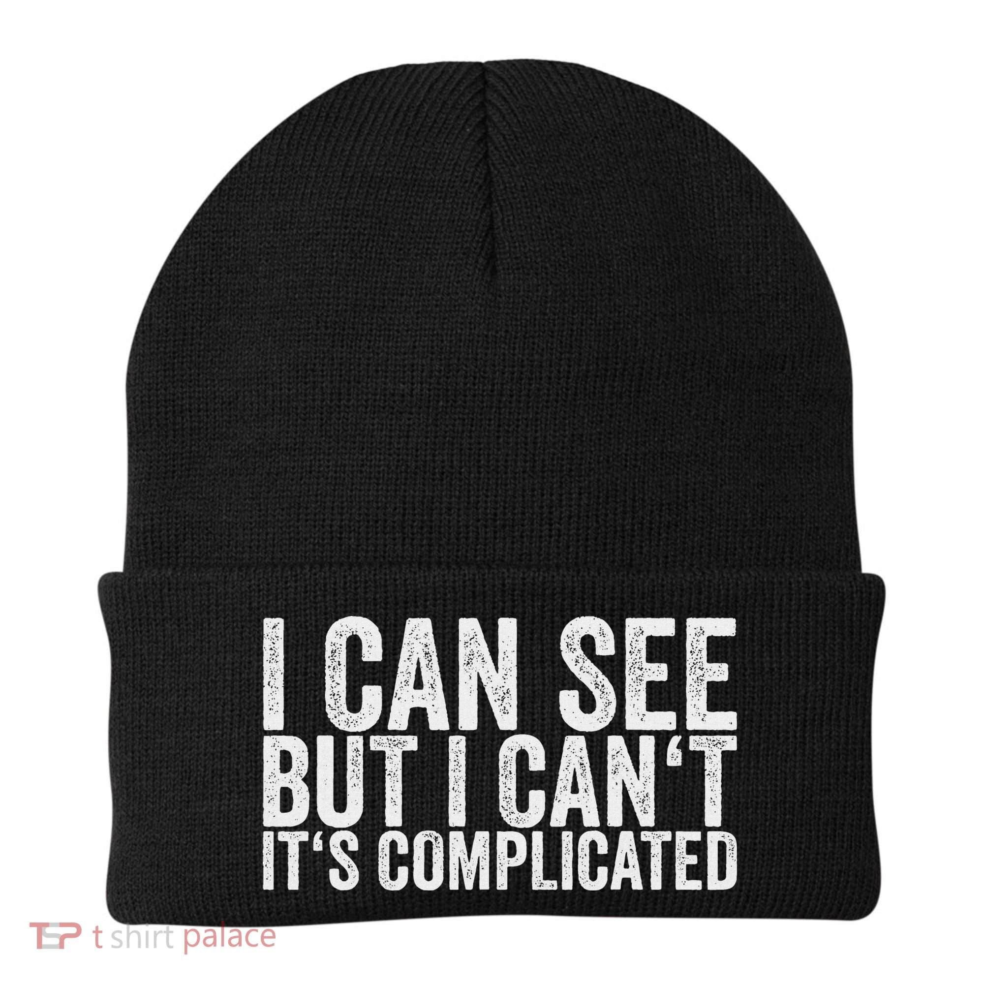 I Can See But I Can't It's Complicated Beanie