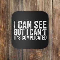 I Can See But I Can't It's Complicated Coaster thumb 0
