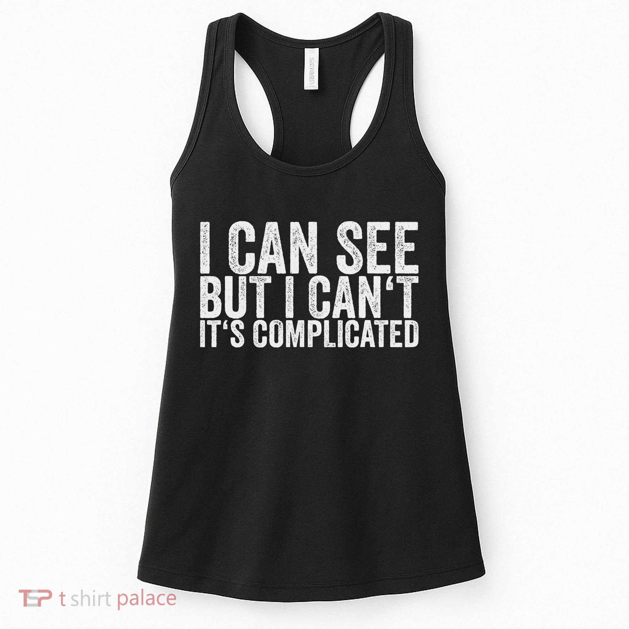 I Can See But I Can't It's Complicated Women's Tank Top