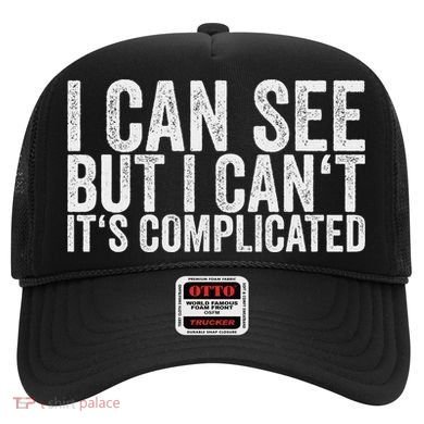 I Can See But I Can't It's Complicated Hat