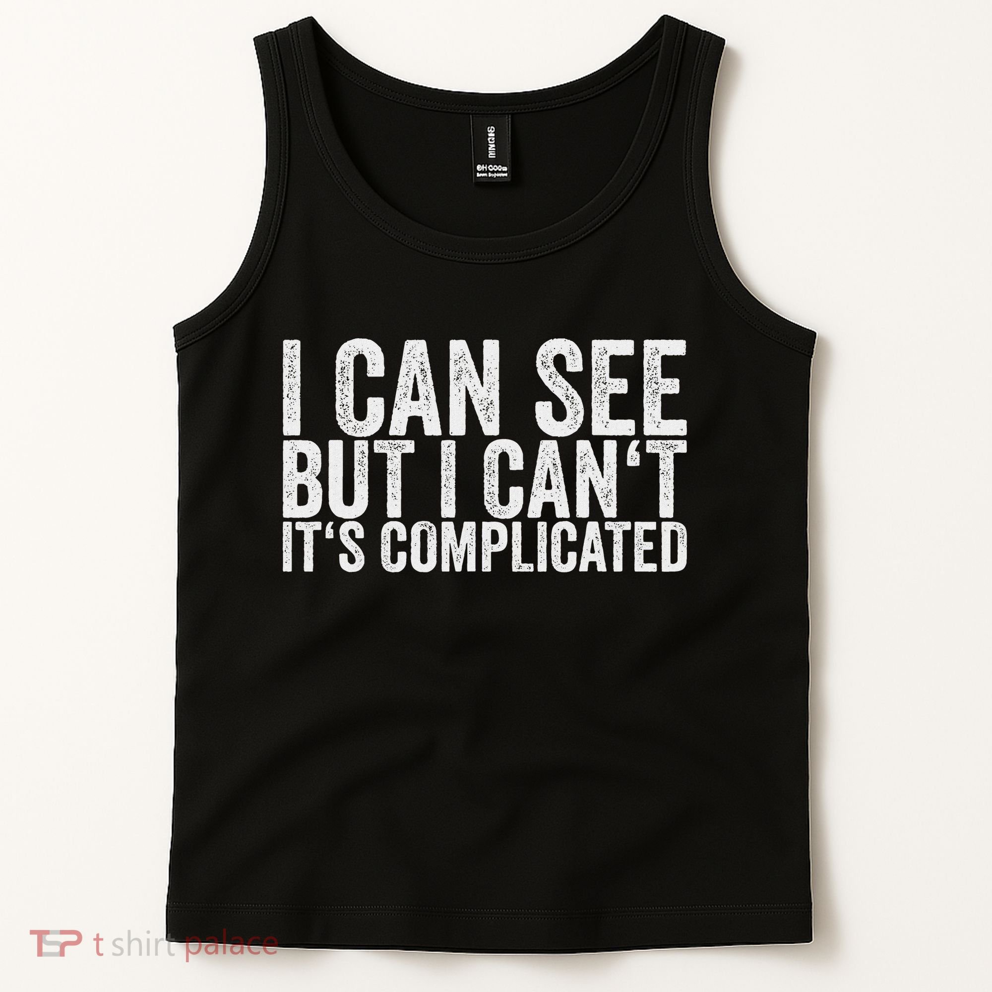 I Can See But I Can't It's Complicated Tank Top