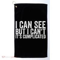 I Can See But I Can't It's Complicated Golf Towel thumb 0