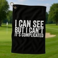 I Can See But I Can't It's Complicated Golf Towel thumb 1