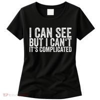 I Can See But I Can't It's Complicated Women's T-Shirt thumb 0