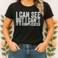 I Can See But I Can't It's Complicated Women's T-Shirt thumb 2