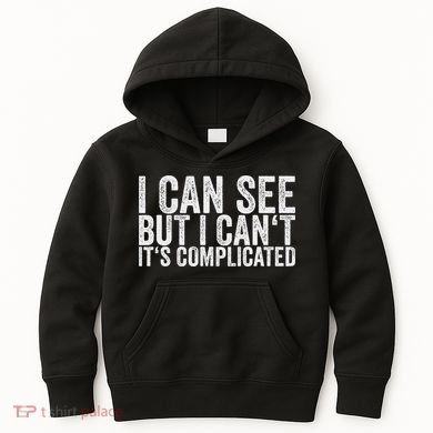 I Can See But I Can't It's Complicated Kids Hoodie
