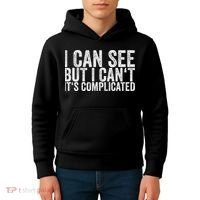 I Can See But I Can't It's Complicated Kids Hoodie thumb 4
