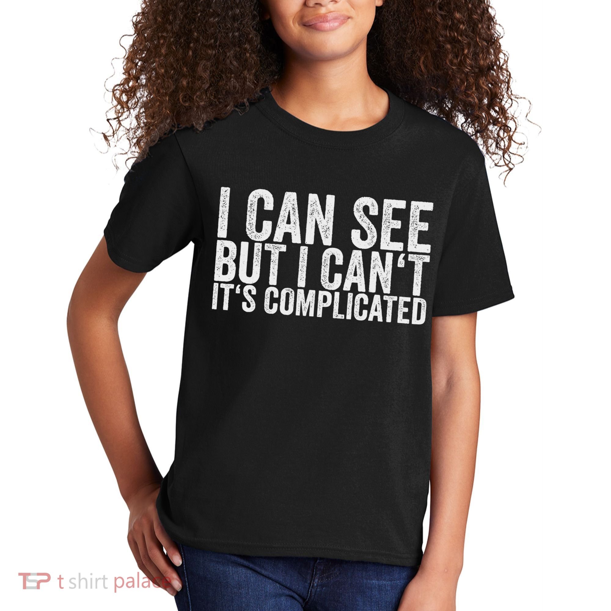 I Can See But I Can't It's Complicated Kids T-Shirt
