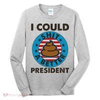I Could Shit A Better President Poop Emblem Tall Long Sleeve Shirt thumb 0