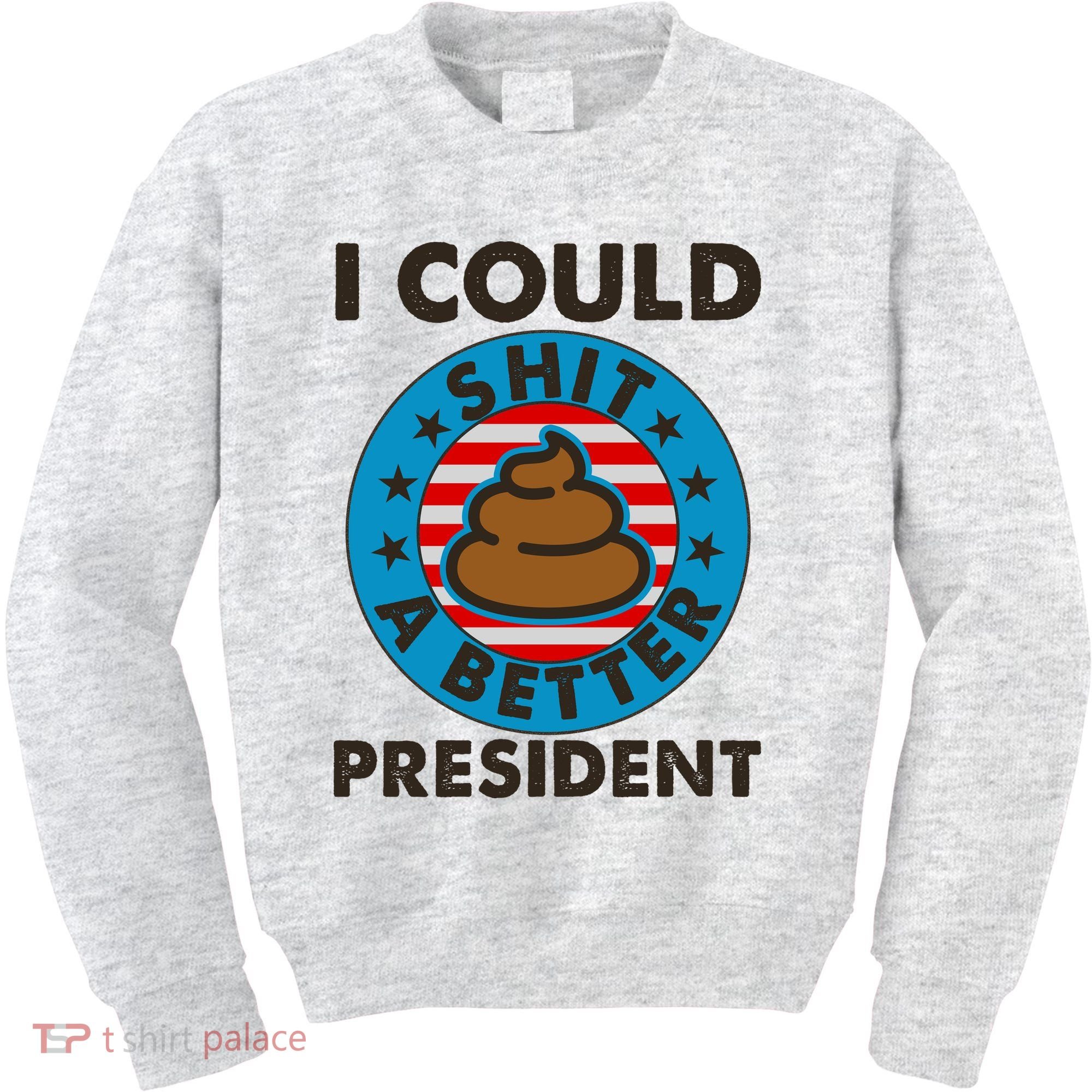 I Could Shit A Better President Poop Emblem Kids Sweatshirt