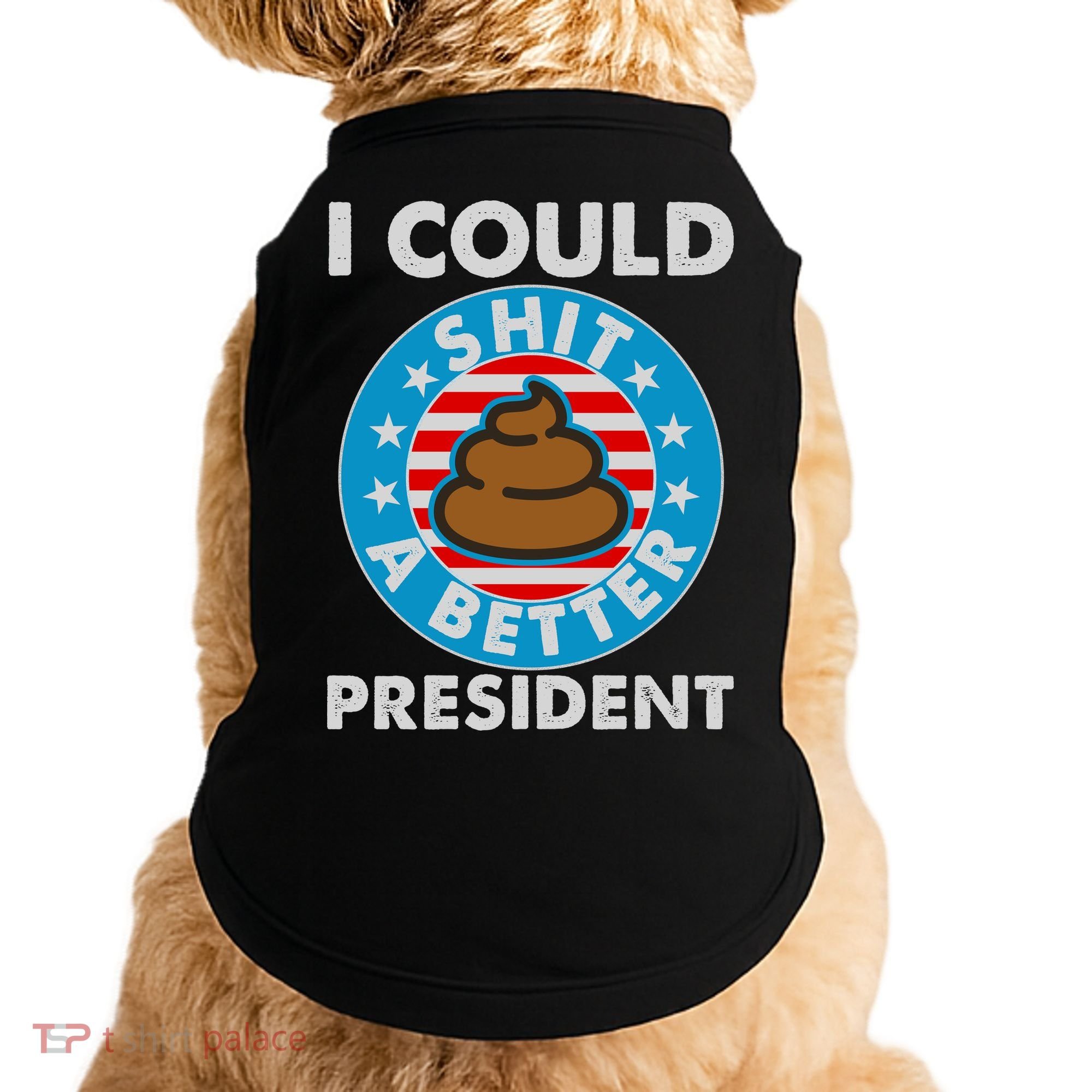 I Could Shit A Better President Poop Emblem Doggie Tank