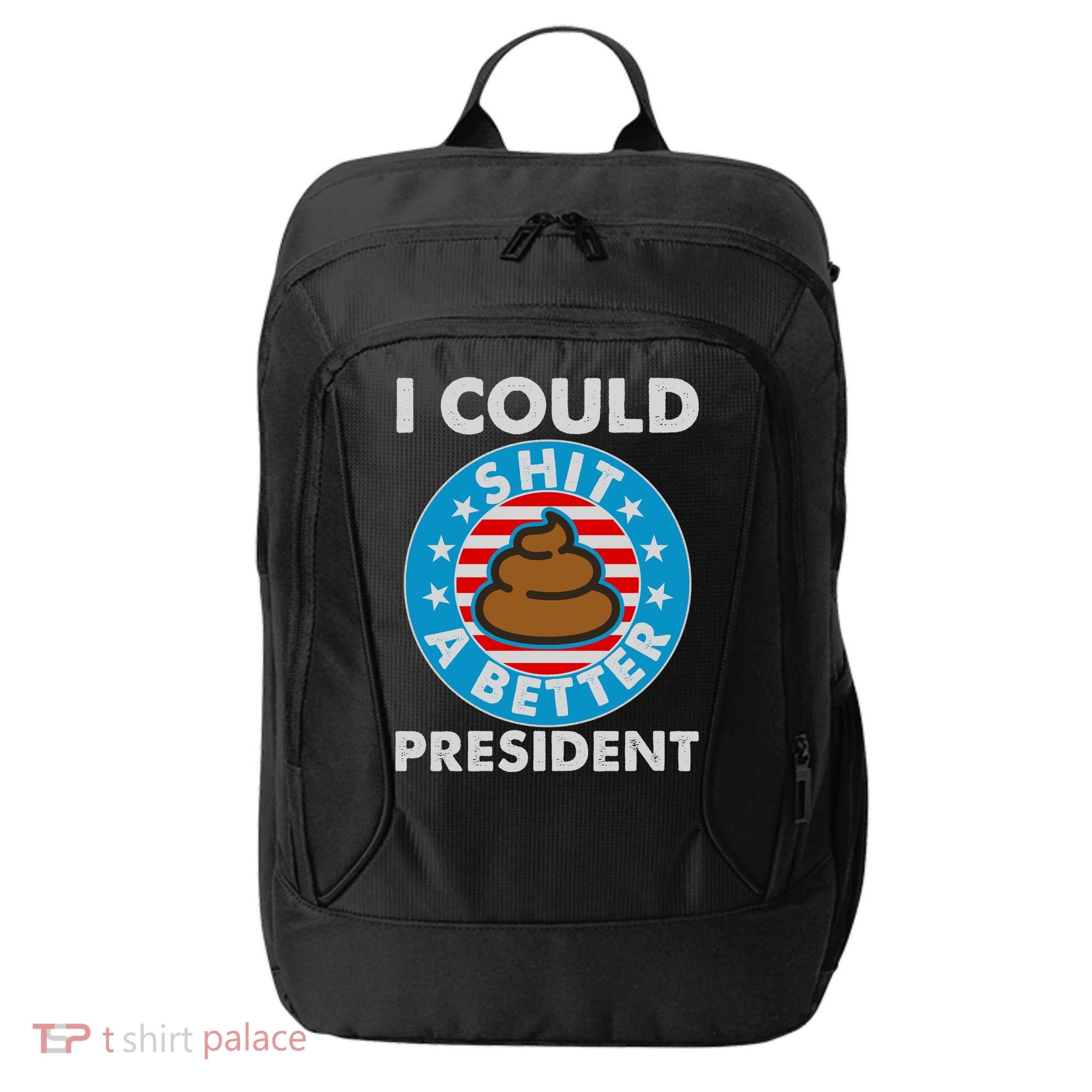 I Could Shit A Better President Poop Emblem City Backpack