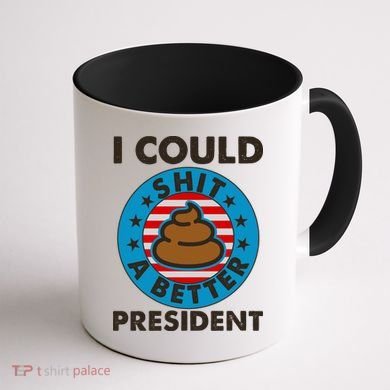 I Could Shit A Better President Poop Emblem Coffee Mug back