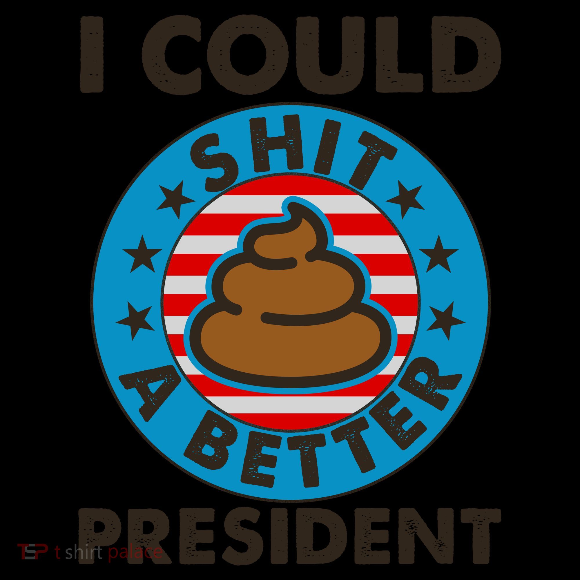 I Could Shit A Better President Poop Emblem Coffee Mug