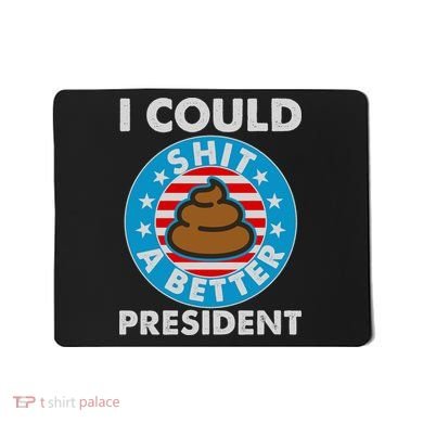 I Could Shit A Better President Poop Emblem Mousepad